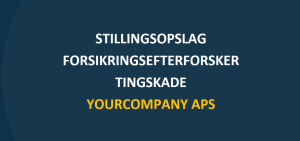 yourCompany ApS søger en forsikringsefterforsker med speciale i Tingskade